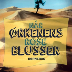 Når Ørkenens Rose blusser