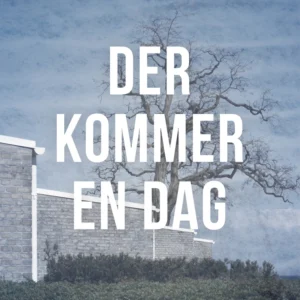 Der kommer en dag