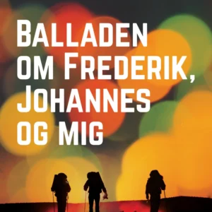 Balladen om Frederik, Johannes og mig