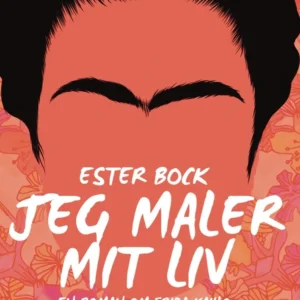 Jeg maler mit liv: En roman om Frida Kahlo