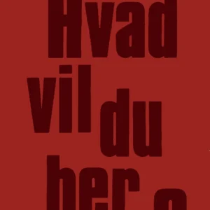Hvad vil du her?