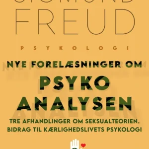 Nye forelæsninger om psykoanalysen Tre afhandlinger om seksualteorien Bidrag til kærlighedslivets psykologi
