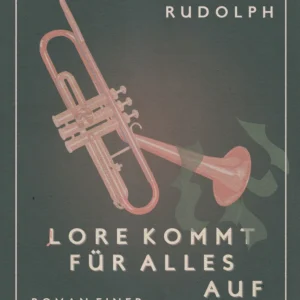 Lore kommt für alles auf- Roman einer Tanzkapelle