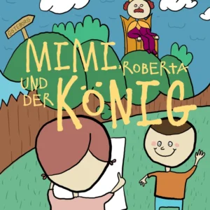 Mimi, Roberta und der König