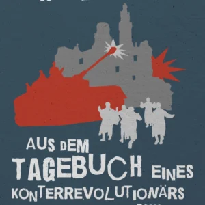Aus dem Tagebuch eines Konterrevolutionärs