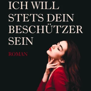Ich will stets Dein Beschützer sein