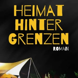 Heimat hinter Grenzen