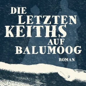 Die letzten Keiths auf Balumoog