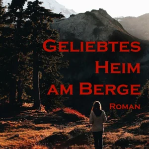 Geliebtes Heim am Berge