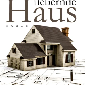 Das fiebernde Haus