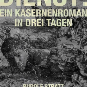 Dienst! Ein Kasernenroman in drei Tagen