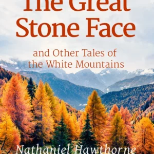 The Great Stone Face and Other Tales of the White Mountains