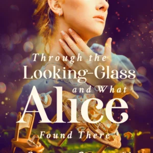 Through the Looking-glass and What Alice Found There
