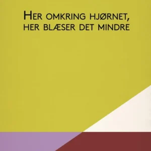 Her omkring hjørnet, her blæser det mindre