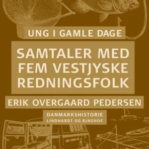 Ung i gamle dage Samtaler med fem vestjyske redningsfolk