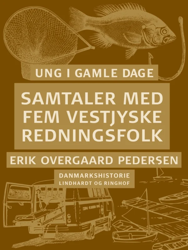 Ung i gamle dage Samtaler med fem vestjyske redningsfolk