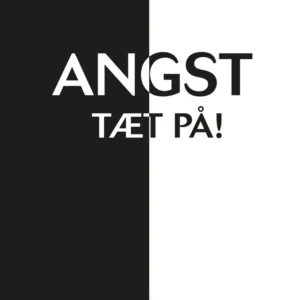 Angst - tæt på!