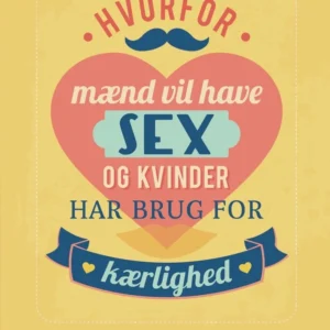 Hvorfor mænd vil have sex og kvinder har brug for kærlighed