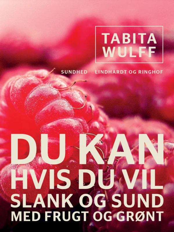 Du kan, hvis du vil: slank og sund med frugt og grønt