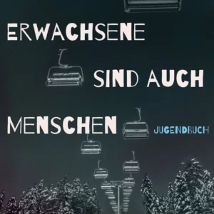 Erwachsene sind auch Menschen