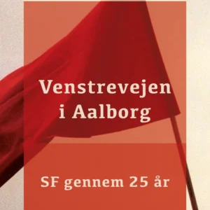 Venstrevejen i Aalborg: SF gennem 25 år
