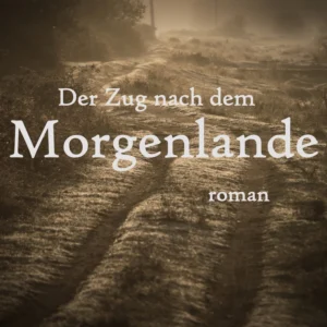 Der Zug nach dem Morgenlande