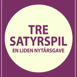 Tre satyrspil: En liden nytårsgave