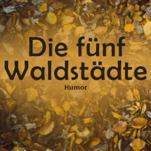 Die fünf Waldstädte. Ein Buch für Menschen, die jung sind