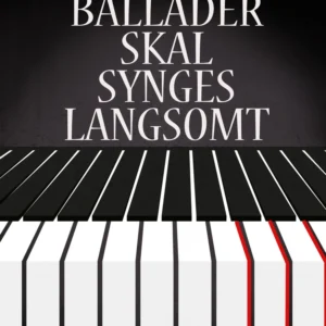 Ballader skal synges langsomt