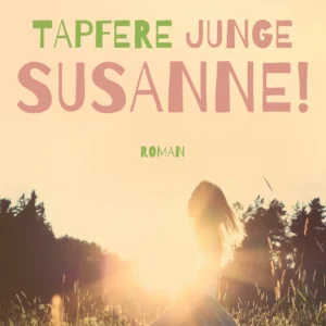 Tapfere junge Susanne!