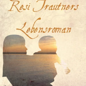 Resi Trautners Lebensroman