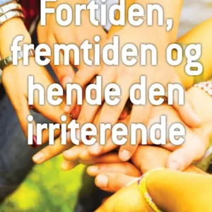 Fortiden, fremtiden og hende den irriterende