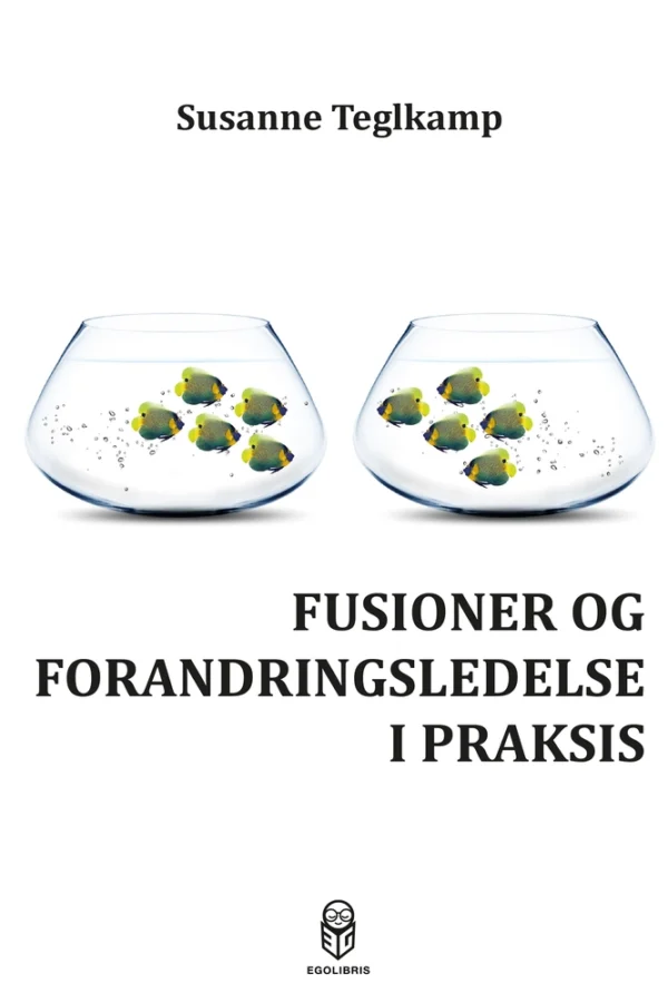 Fusioner og forandringsledelse i praksis