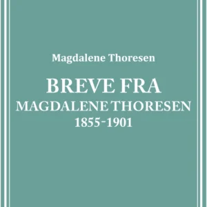 Breve fra Magdalene Thoresen 1855-1901