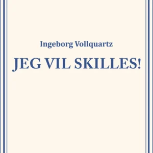 Jeg vil skilles!