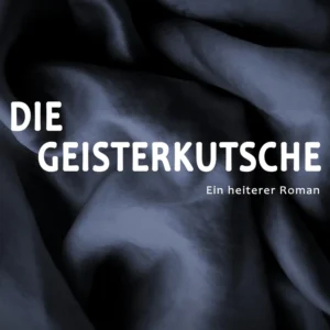 Die Geisterkutsche. Heiterer Roman