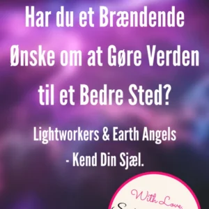 Lightworkers & Earth Angels - Kend Din Sjæl