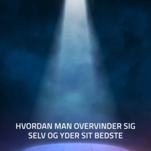 Hvordan man overvinder sig selv og yder sit bedste