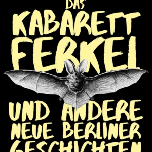 Das Kabarettferkel und andere neue Berliner Geschichten