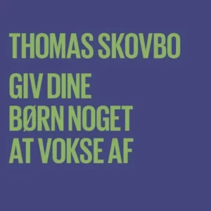 Giv dine børn noget at vokse af