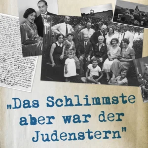 Das Schlimmste aber war der Judenstern - Das Schicksal meiner Familie