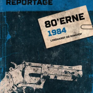 Dansk kriminalreportage 80&apos;erne 1984