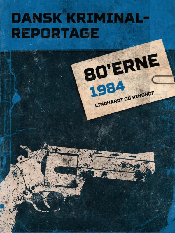 Dansk kriminalreportage 80&apos;erne 1984