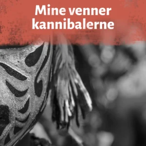 Mine venner kannibalerne
