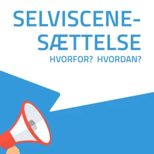 Selviscenesættelse - hvorfor? Hvordan?