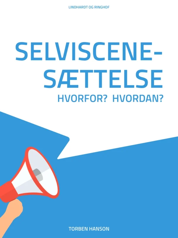 Selviscenesættelse - hvorfor? Hvordan?