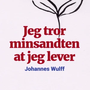Jeg tror minsandten at jeg lever