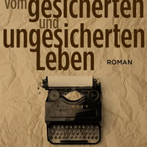 Vom gesicherten und ungesicherten Leben