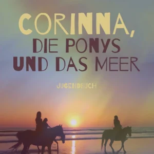 Corinna, die Ponys und das Meer