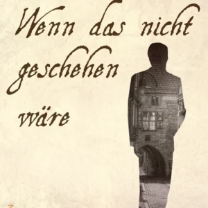 Wenn das nicht geschehen wäre